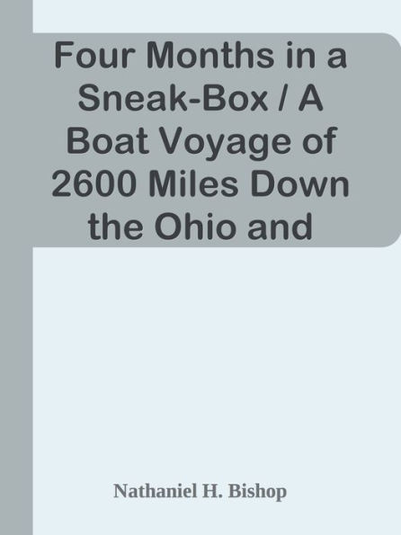 Four Months in a Sneak-Box / A Boat Voyage of 2600 Miles Down the Ohio and Mississip