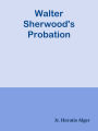 Walter Sherwood's Probation