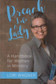 Title: Preach Like A Lady, Author: Lori Wagner