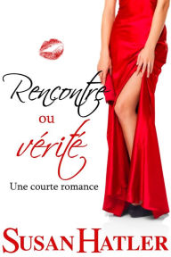 Title: Rencontre ou verite, Author: Susan Hatler