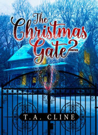 Title: The Christmas Gate 2, Author: T. A. Cline