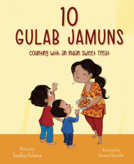 Title: 10 Gulab Jamuns: Counting with an Indian Sweet Treat, Author: Sandhya Acharya