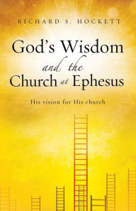 Title: God's Wisdom and the Church at Ephesus, Author: Richard S. Hockett