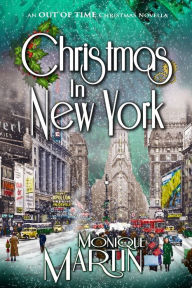 Title: Christmas in New York: An Out of Time Christmas Novella, Author: Monique Martin