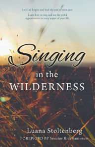 Title: Singing in the WILDERNESS, Author: Luana Stoltenberg