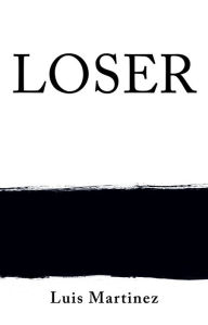 Title: LOSER, Author: Luis Martinez