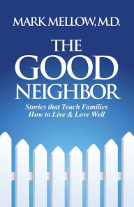 Title: The Good Neighbor: Stories that Teach Families How to Live & Love Well, Author: Ea Supafly