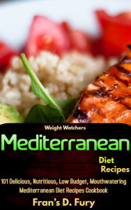 Title: Weight Watchers Mediterranean Diet Recipes: 101 Delicious, Nutritious, Low Budget, Mouthwatering Mediterranean Diet Recipes Cookbook, Author: SchwyzerÃrgeli-Duett Schmidig-Gwerder