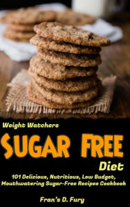 Title: Weight Watchers Sugar Free Diet: 101 Delicious, Nutritious, Low Budget, Mouthwatering Sugar-Free Recipes Cookbook, Author: SchwyzerÃrgeli-Duett Schmidig-Gwerder