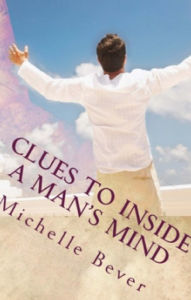 Title: Clues to Inside a Man's Mind, Author: michelle j bever