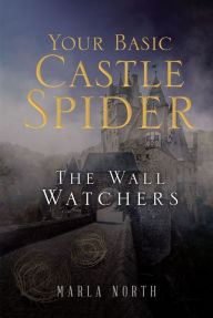 Title: Your Basic Castle Spider: The Wall Watchers, Author: Aki Asahina