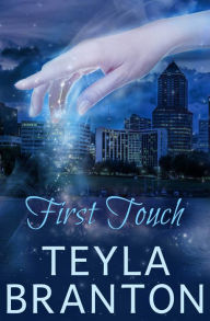 Title: First Touch, Author: Teyla Branton