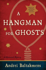 Title: A Hangman for Ghosts, Author: Andrei Baltakmens