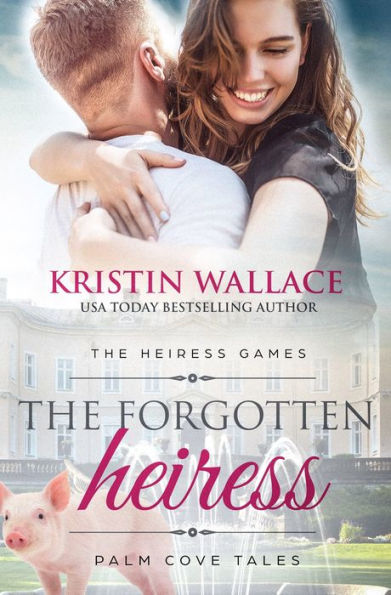 The Forgotten Heiress - The Heiress Games Book 3 (Palm Cove Tales)