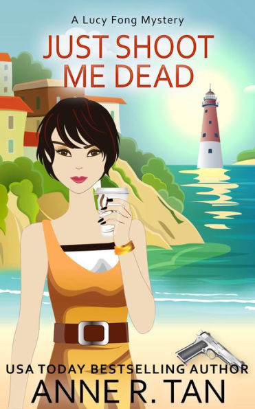 Just Shoot Me Dead (A Lucy Fong Mystery #1): A Chinese Cozy Mystery