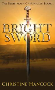 Title: Bright Sword, Author: Christine Hancock