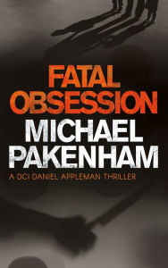 Title: Fatal Obsession, Author: Michael  Pakenham