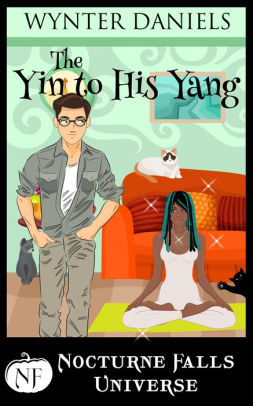 The Yin to His Yang: A Nocturne Falls Universe Story
