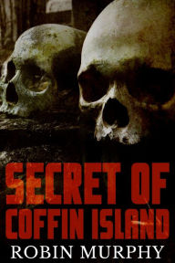 Title: Secret of Coffin Island, Author: Robin Murphy