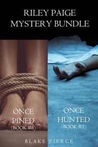Title: Riley Paige Mystery Bundle: Once Hunted (#5) and Once Pined (#6), Author: Blake Pierce