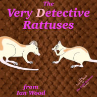 Title: The Very Detective Rattuses, Author: Ian Wood