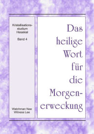 Title: Das heilige Wort fur die Morgenerweckung - Kristallisationsstudium Hesekiel, Band 4, Author: Witness Lee