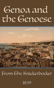 Title: Genoa and the Genoese, Author: Walter Colton