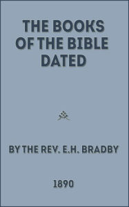 Title: The Books of the Bible Dated, Author: Edward Henry Bradby