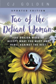 Title: Tao of the Defiant Woman, Author: CJ Golden