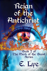 Title: Reign of the Antichrist, Author: E. Lye