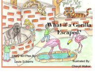 Title: What if A Gorilla Escaped, Author: Cheryll Walker