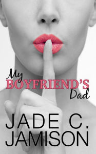Title: My Boyfriend's Dad, Author: Jade C. Jamison