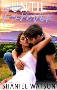 Title: Until Forever, Author: Shaniel Watson