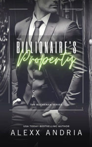 Title: The Billionaire's Property, Author: Alexx Andria