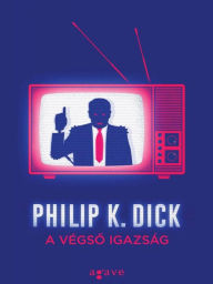 Title: A vegso igazsag, Author: Philip K. Dick