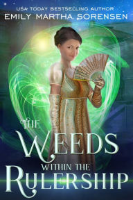 Title: The Weeds within the Rulership, Author: Emily Martha Sorensen