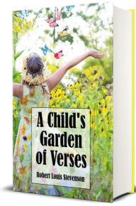 Title: A Child's Garden of Verses (Illustrated Edition), Author: Robert Louis Stevenson