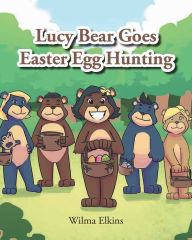 Title: Lucy Bear Goes Easter Egg Hunting, Author: Healing Sounds For Deep Sleep