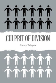 Title: Culprit of Division, Author: Henry Balogun