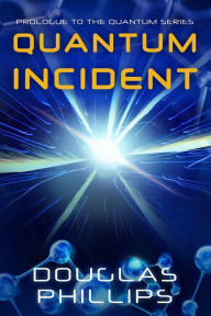 Title: Quantum Incident, Author: Douglas Phillips