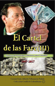 Title: El cartel de las Farc (III), Author: Luis Alberto Villamarin P.