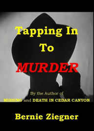 Title: Tapping In To Murder, Author: Bernie Ziegner