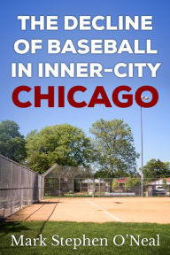 Title: The Decline of Baseball in Inner-City Chicago, Author: Slim Chance