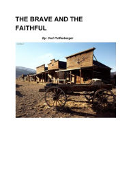 Title: THE BRAVE AND THE FAITHFUL, Author: carl Puffenberger