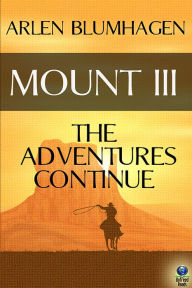 Title: Mount III: The Adventures Continue, Author: Arlen Blumhagen