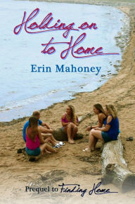 Title: Holding on to Home, Author: Erin Mahoney