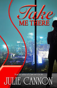 Title: Take Me There, Author: Julie Cannon