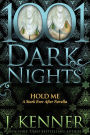 Hold Me (1001 Dark Nights Series Novella)