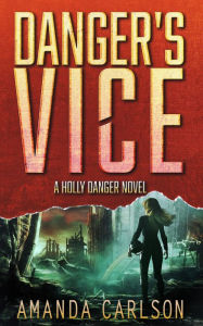 Title: Danger's Vice (Holly Danger Series #2), Author: Amanda Carlson