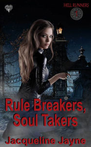 Title: Rule Breakers, Soul Takers, Author: Andrea Eckert